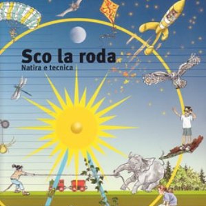 Sco la roda – Natira e tecnica