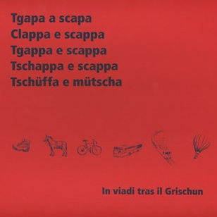 «Tschappa e scappa»