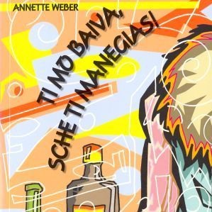 Ti mo baiva, sche ti manegias!